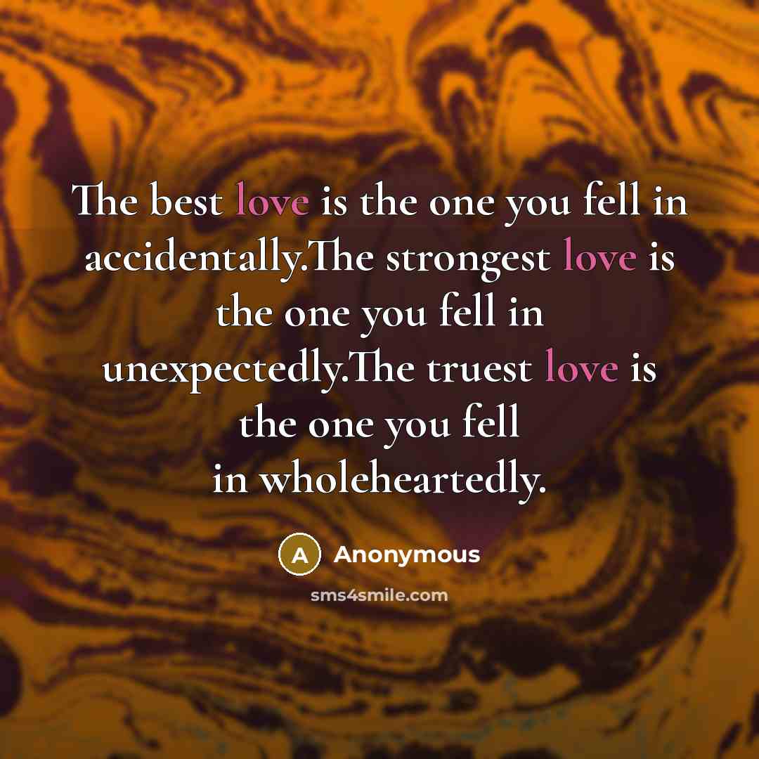 “The best love is the one you fell in accidentally.The…” quote by Anonymous