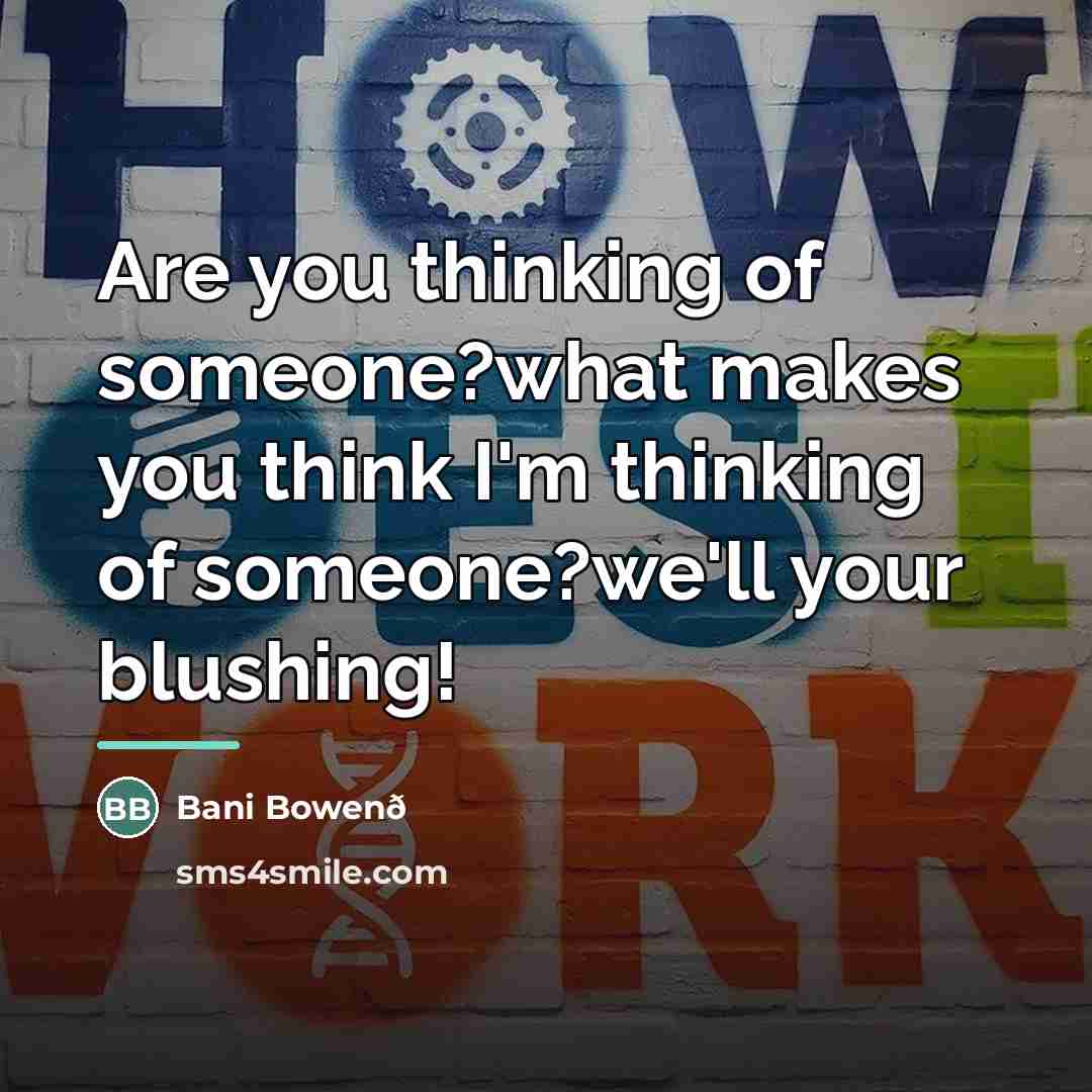 “Are you thinking of someone?what makes you think I'm thinking…” quote by Bani Bowenð