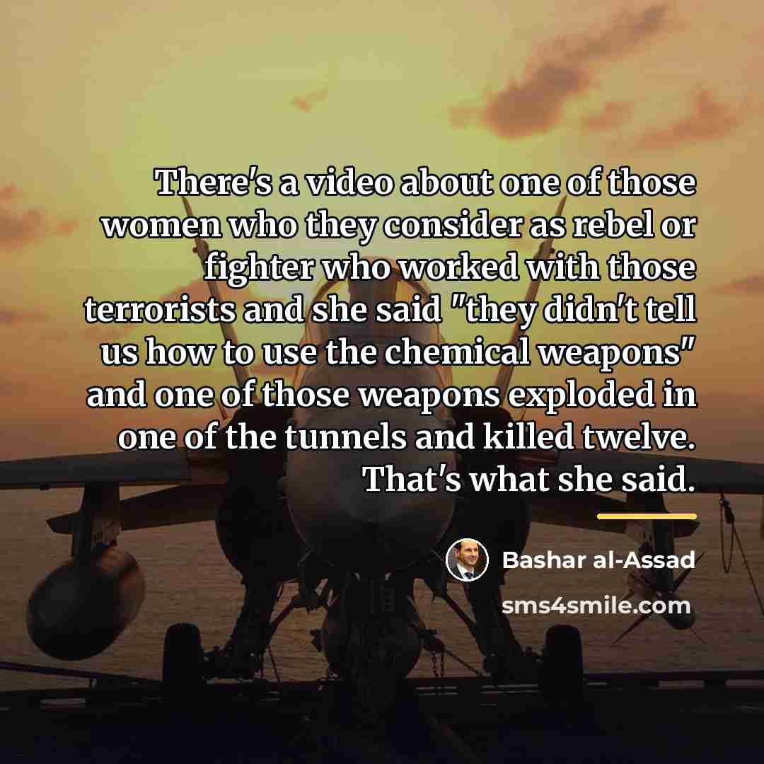 “There's a video about one of those women who they…” quote by Bashar al-Assad