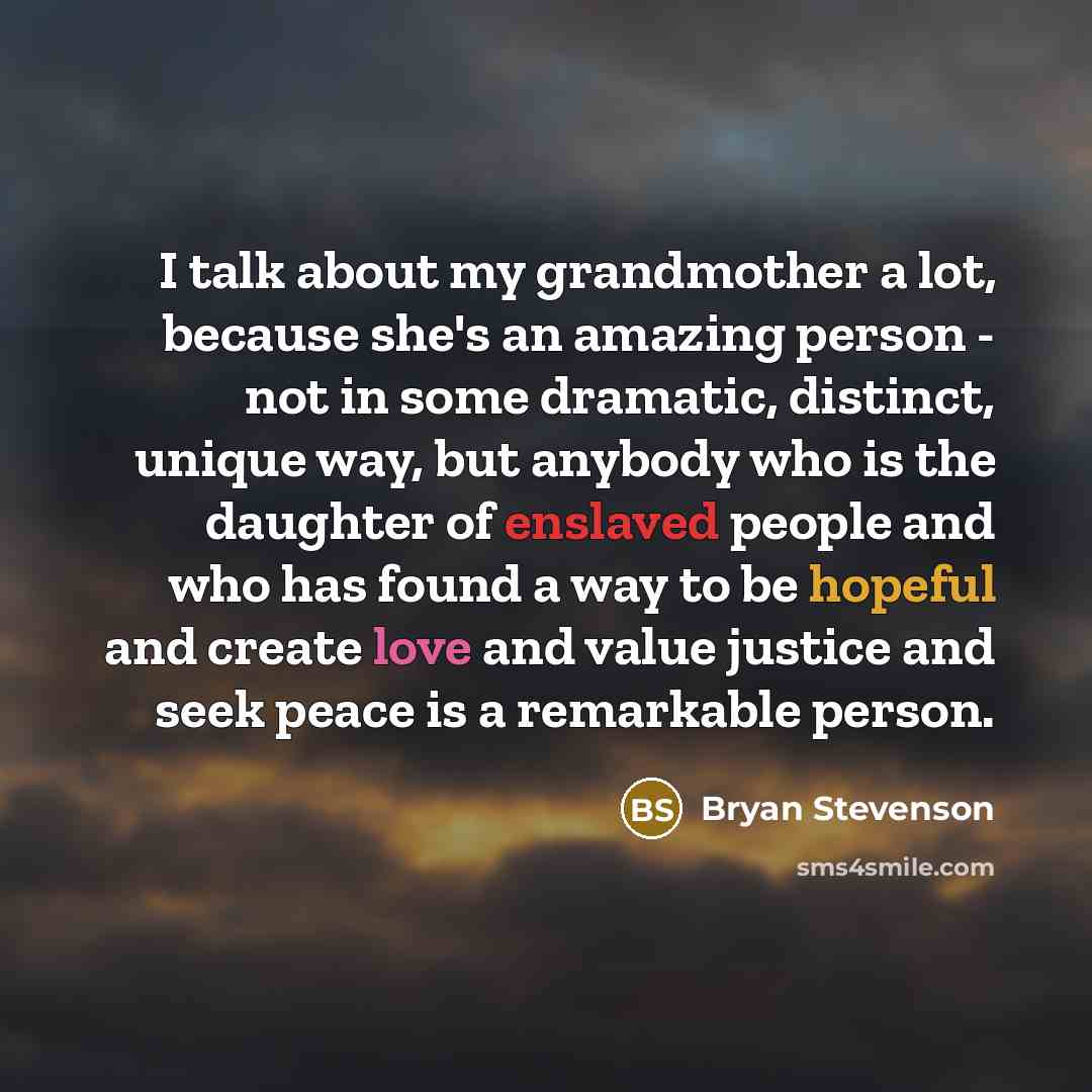 “I talk about my grandmother a lot, because she's an…” quote by Bryan Stevenson