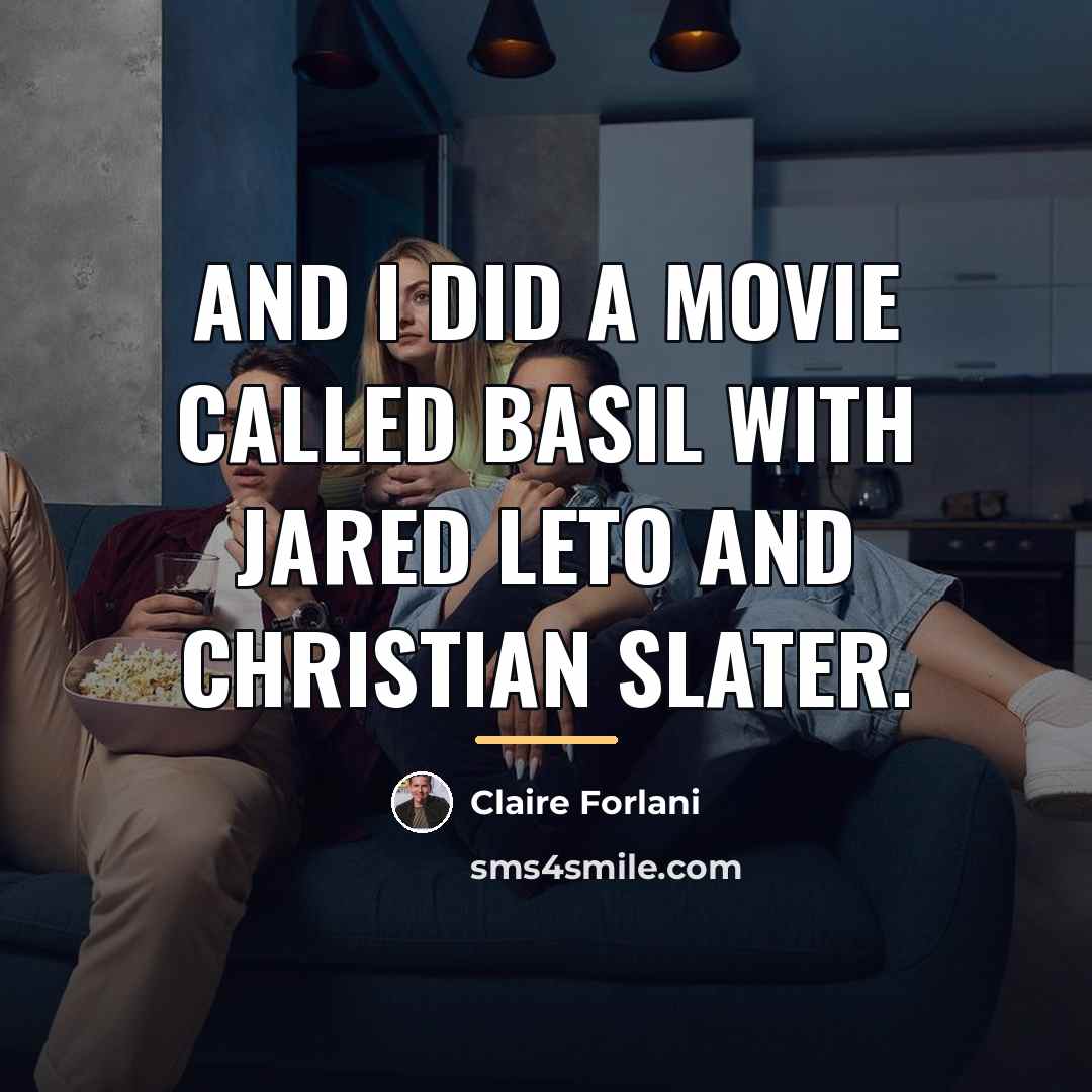 “And I did a movie called Basil with Jared Leto…” quote by Claire Forlani