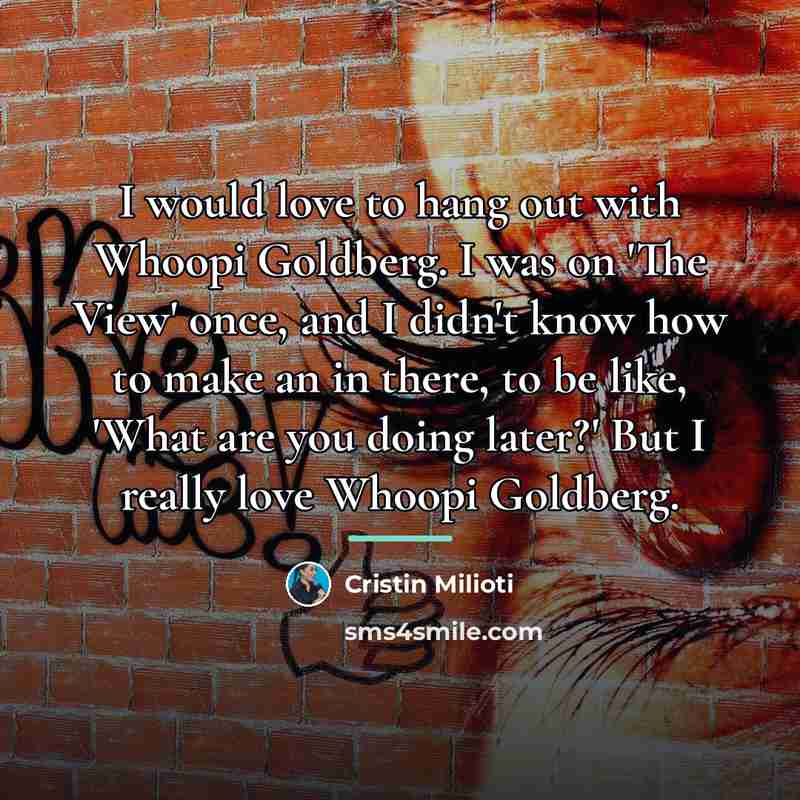 “I would love to hang out with Whoopi Goldberg. I…” quote by Cristin Milioti