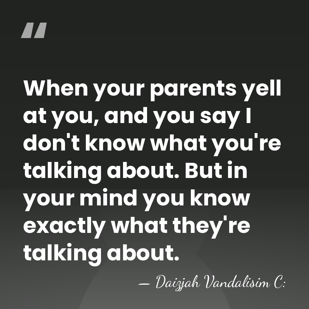 When your parents yell at you, and you say I don't know&hellip; - Daizjah Vandalisim C: