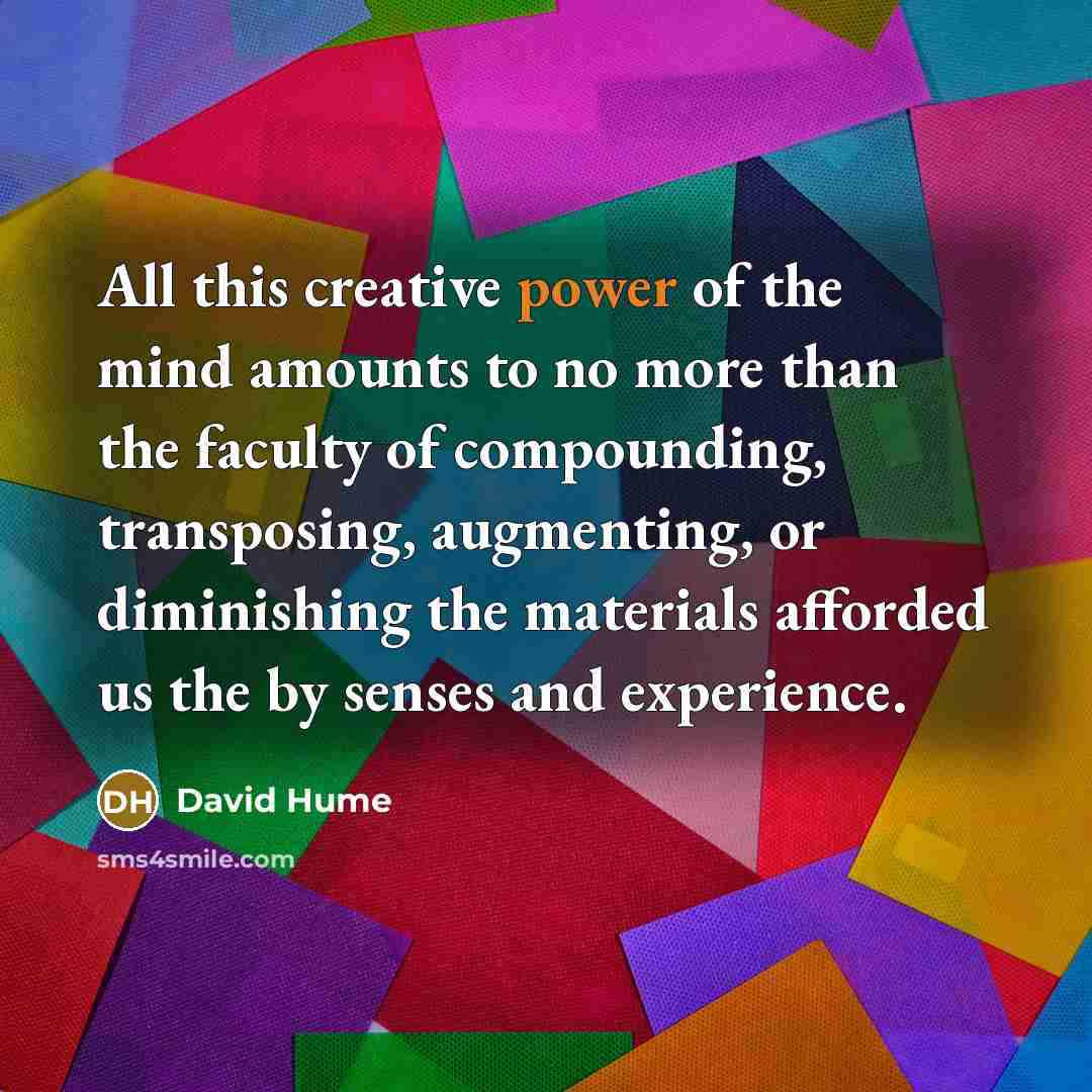“All this creative power of the mind amounts to no…” quote by David Hume
