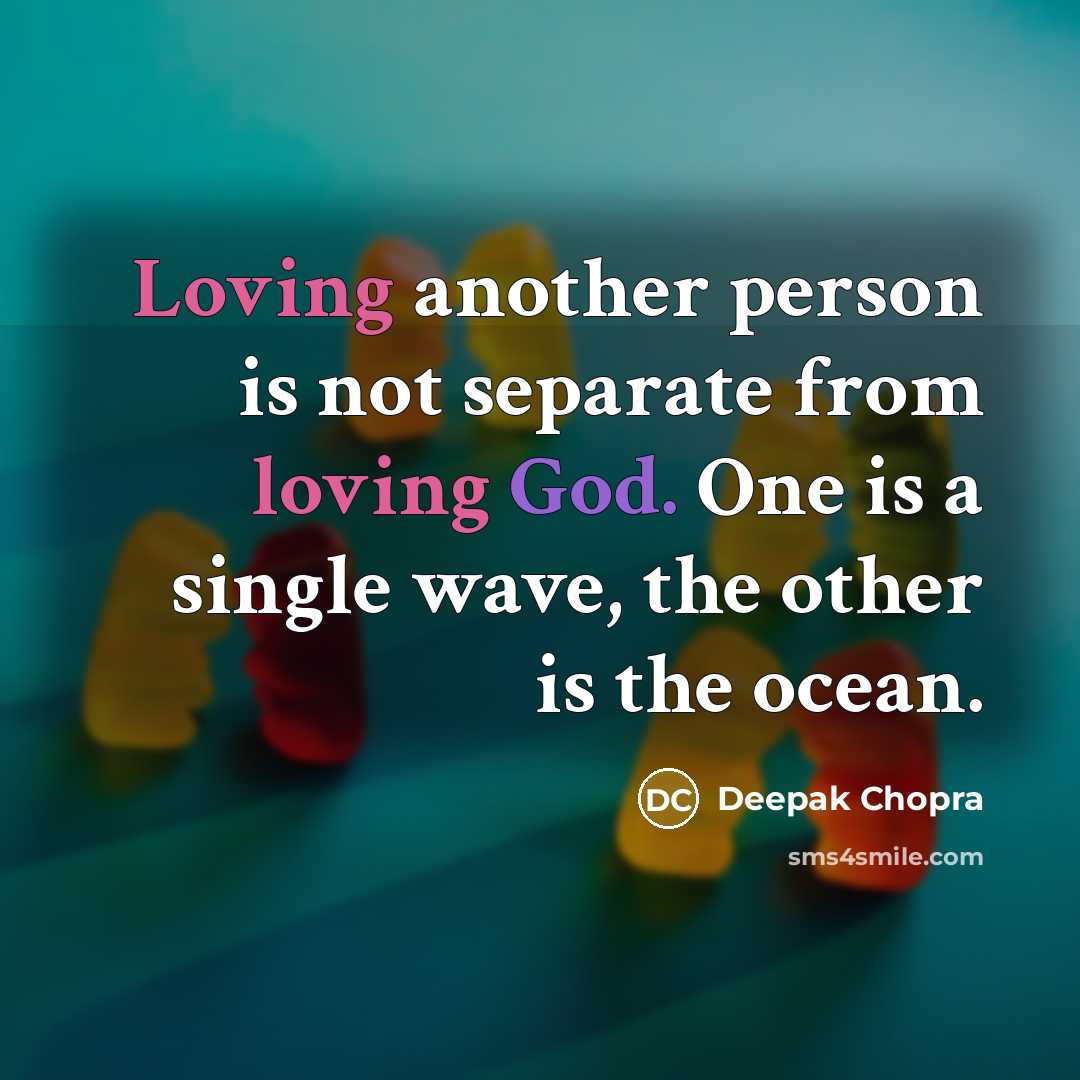 “Loving another person is not separate from loving God. One…” quote by Deepak Chopra