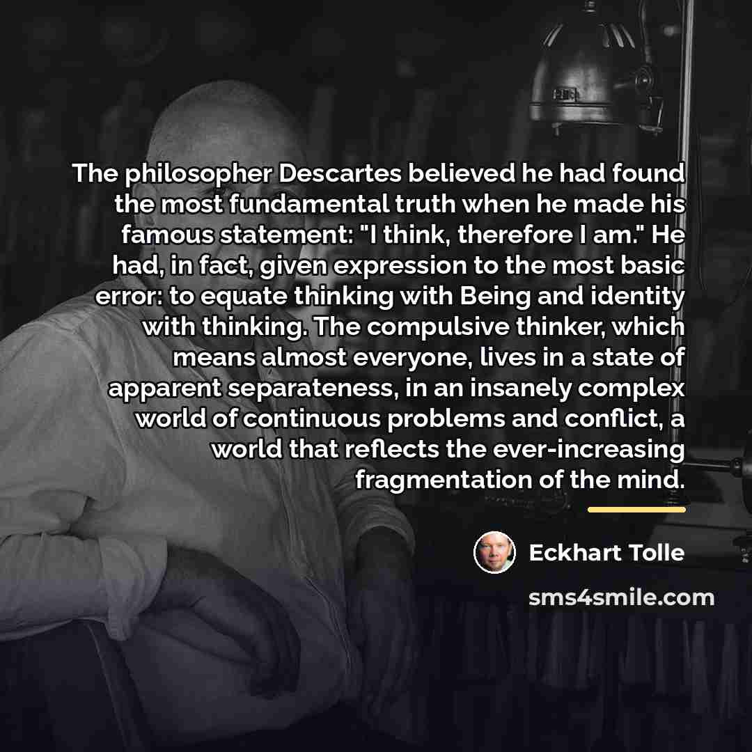 “The philosopher Descartes believed he had found the most fundamental…” quote by Eckhart Tolle