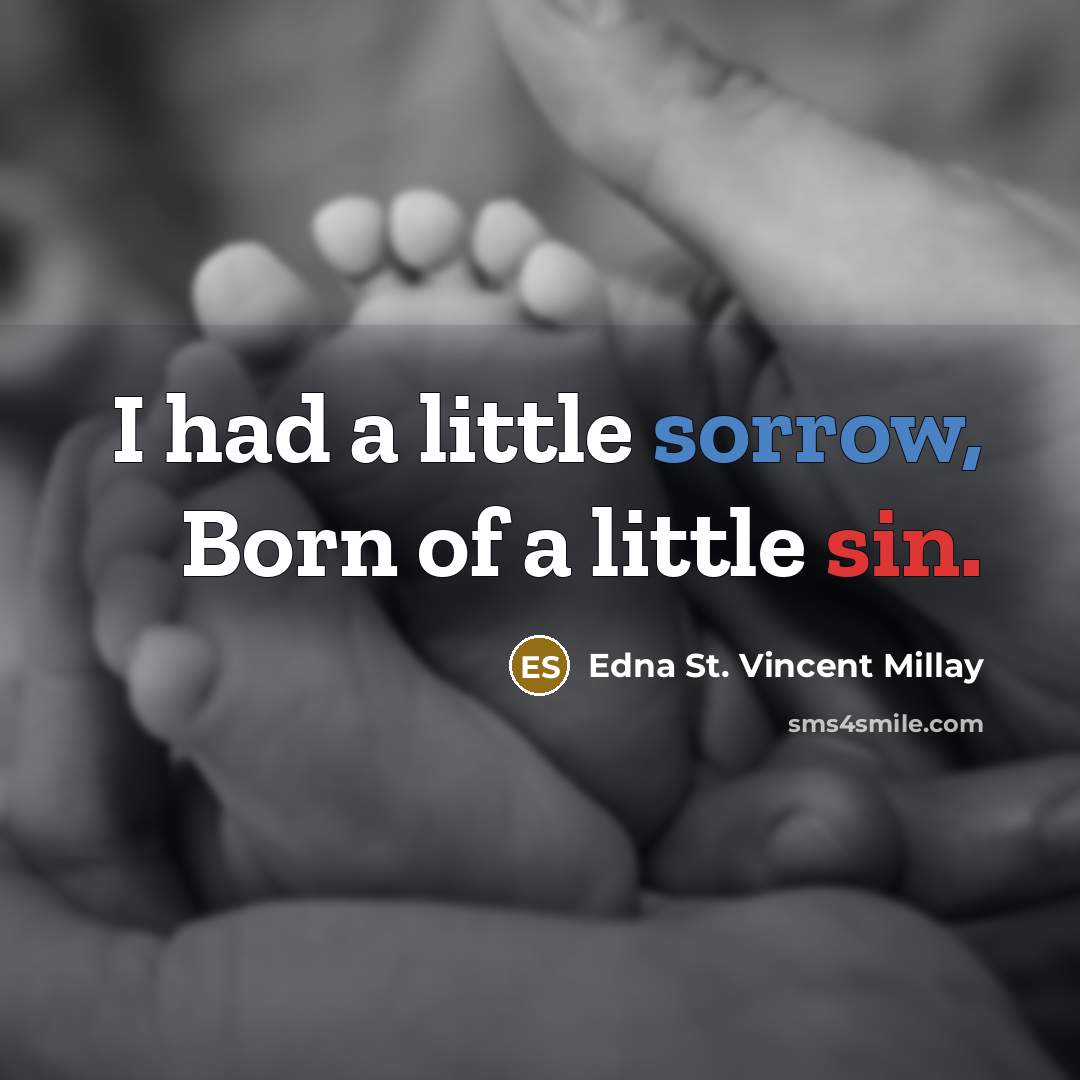 “I had a little sorrow, Born of a little sin.…” quote by Edna St. Vincent Millay