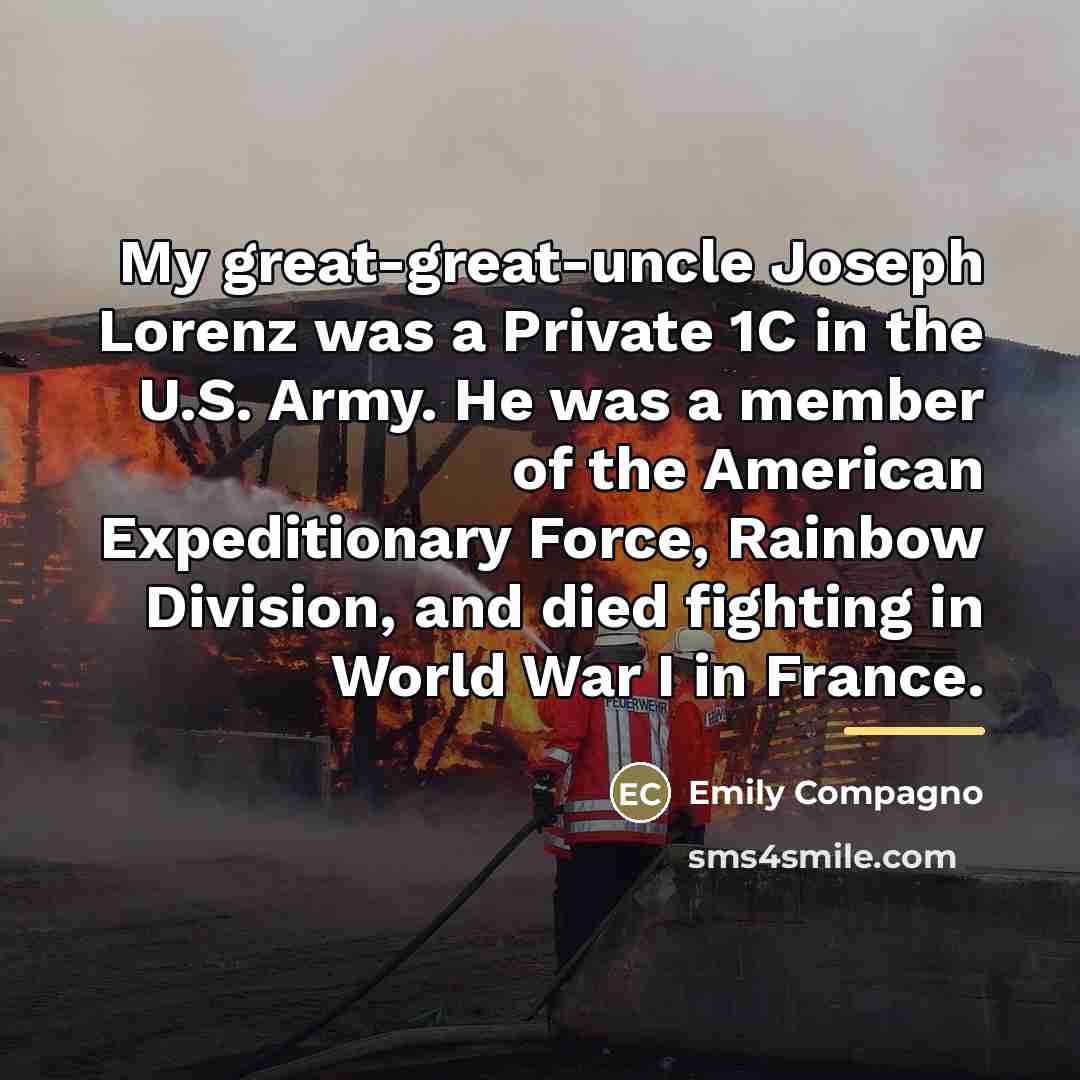 “My great-great-uncle Joseph Lorenz was a Private 1C in the…” quote by Emily Compagno