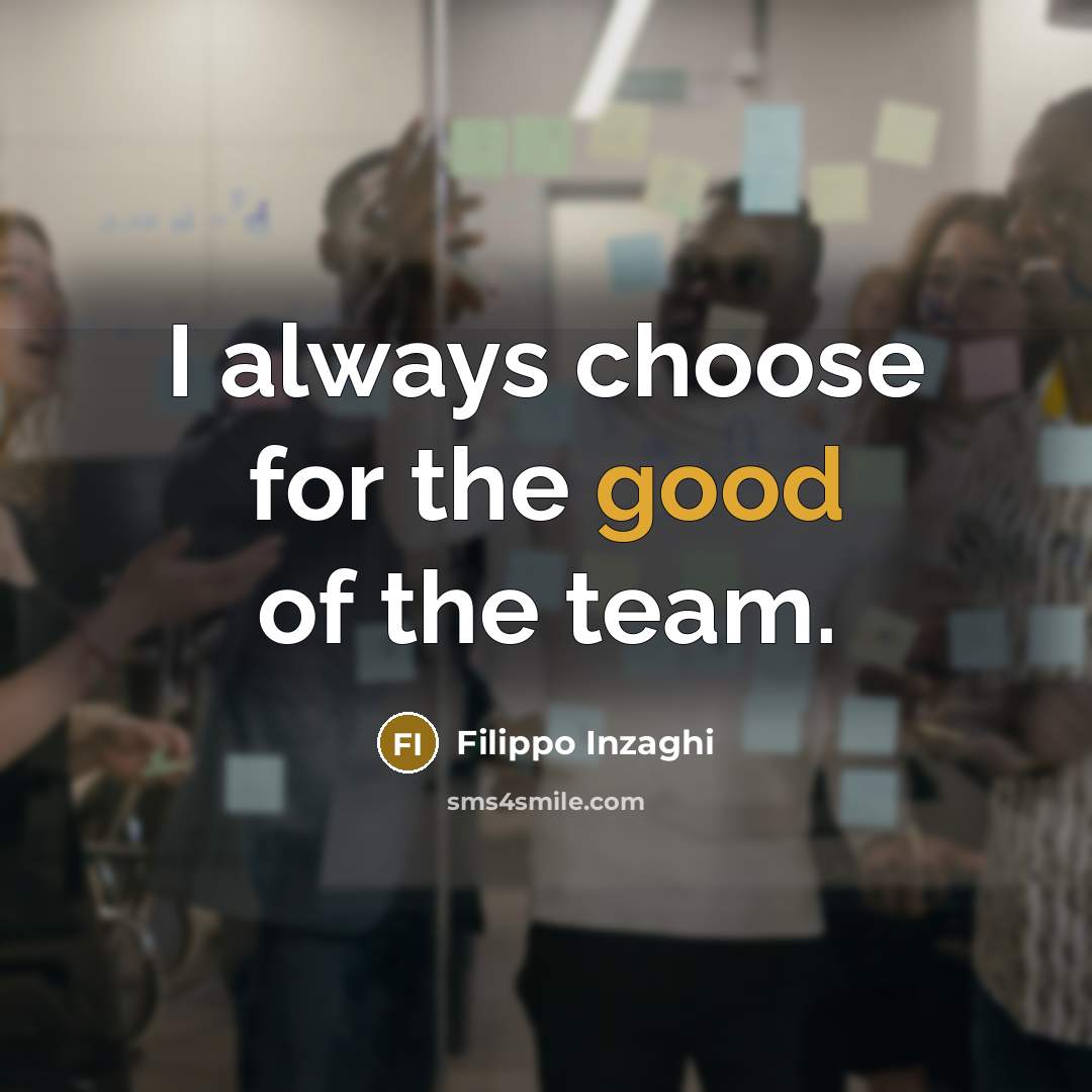 “I always choose for the good of the team.…” quote by Filippo Inzaghi