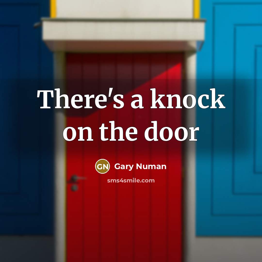 “There's a knock on the door” quote by Gary Numan