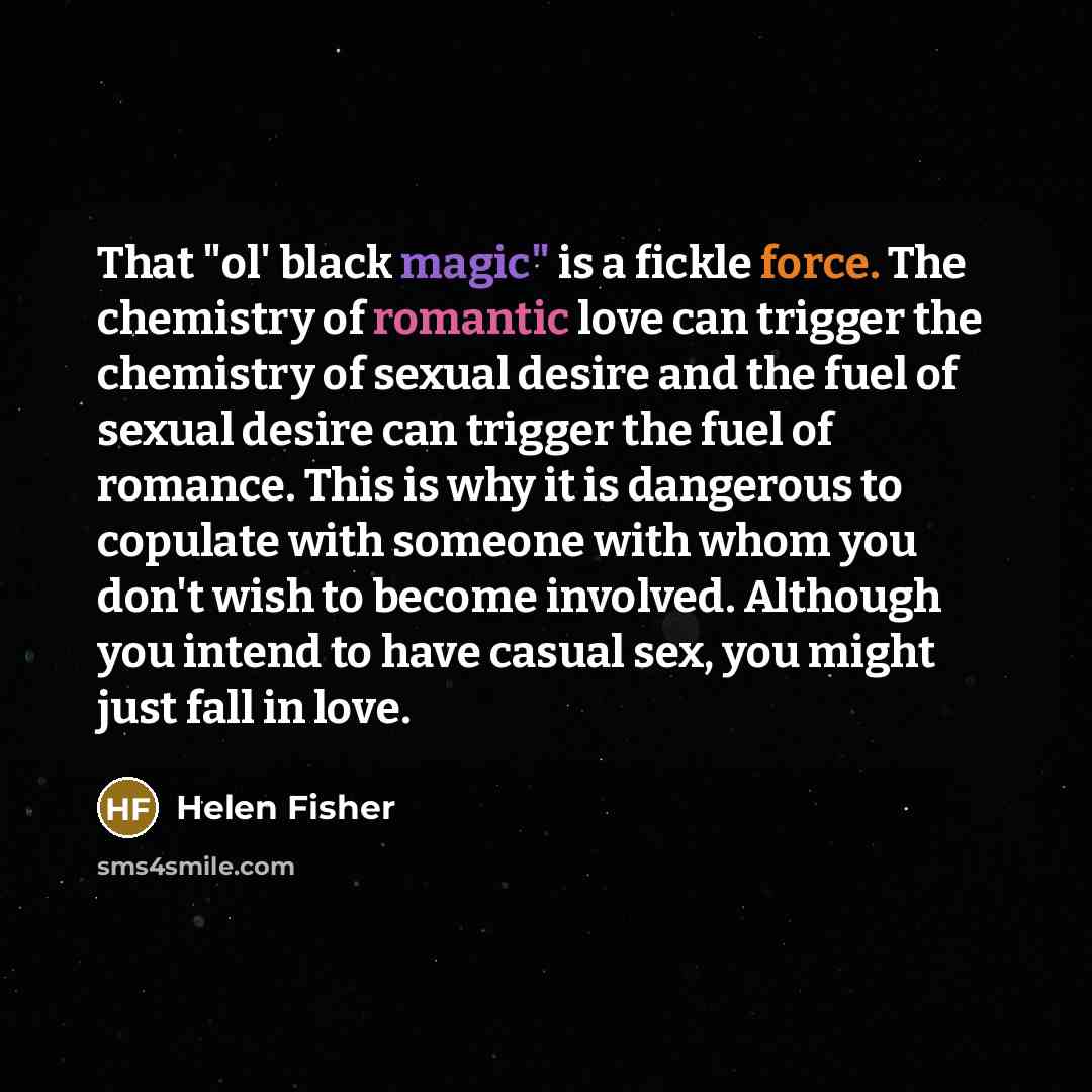 “That "ol' black magic" is a fickle force. The chemistry…” quote by Helen Fisher