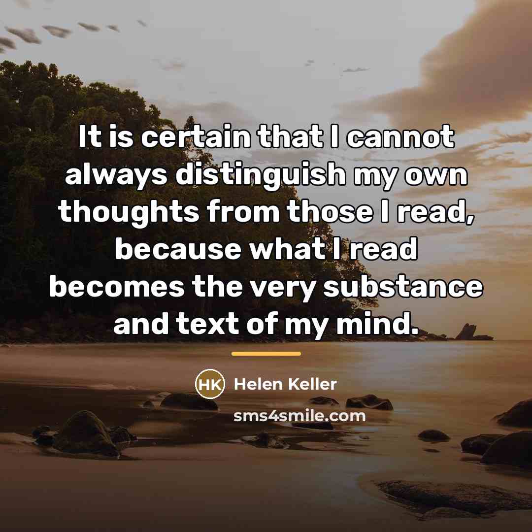 “It is certain that I cannot always distinguish my own…” quote by Helen Keller