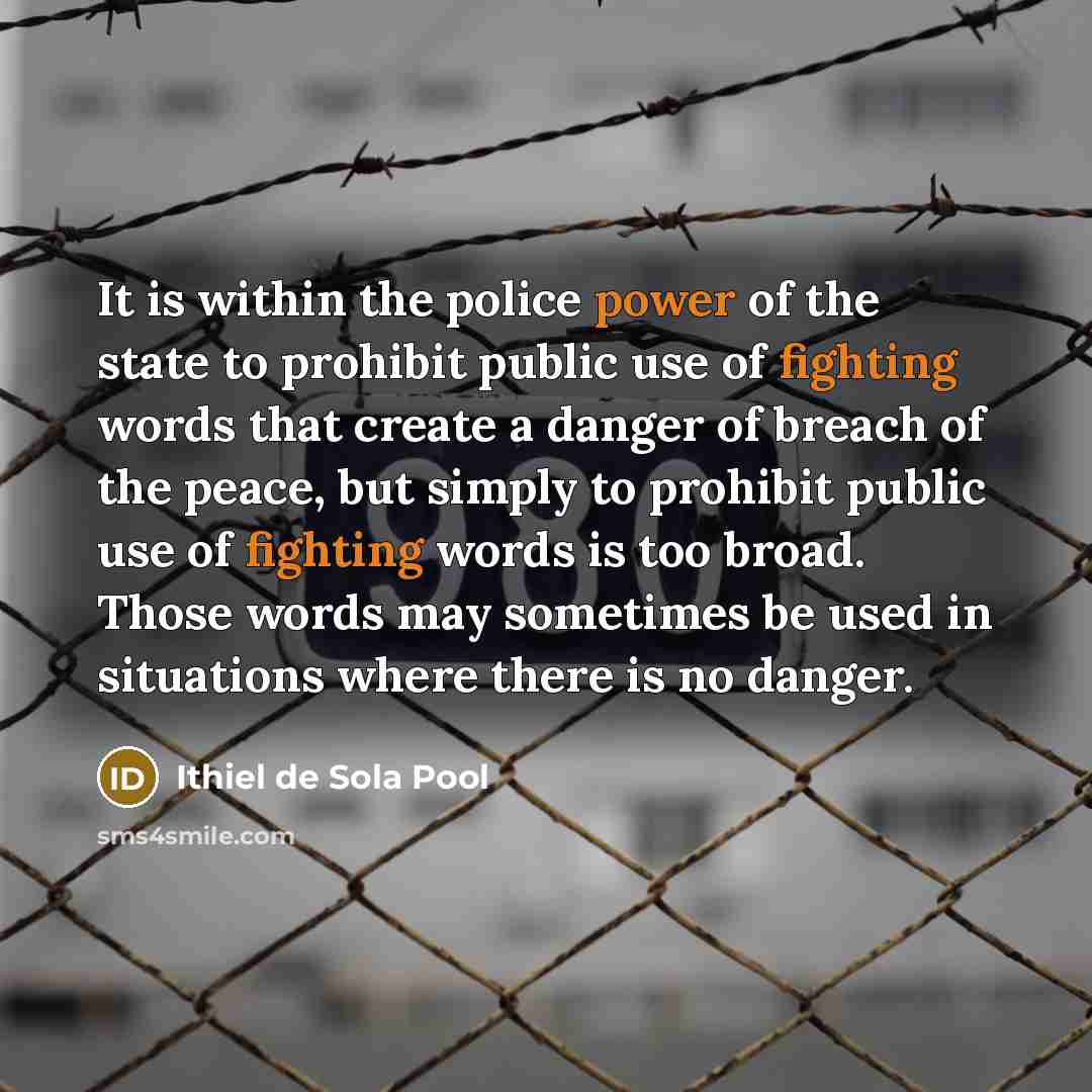 “It is within the police power of the state to…” quote by Ithiel de Sola Pool