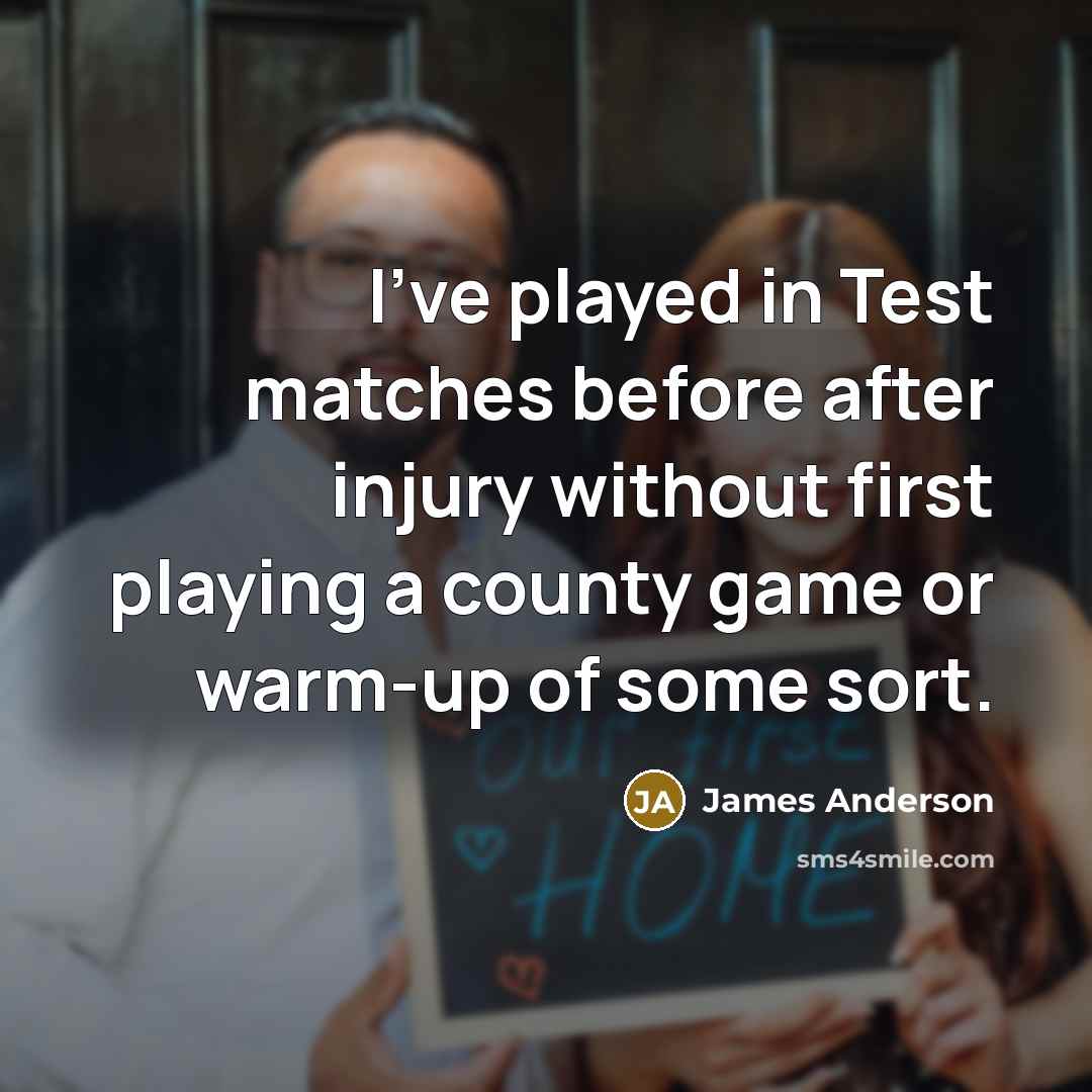 “I've played in Test matches before after injury without first…” quote by James Anderson
