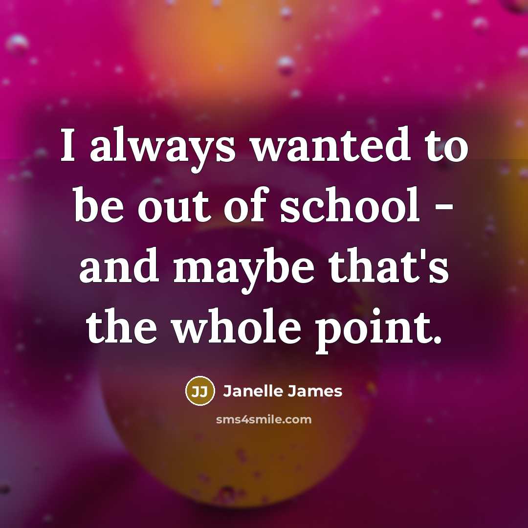 “I always wanted to be out of school - and…” quote by Janelle James