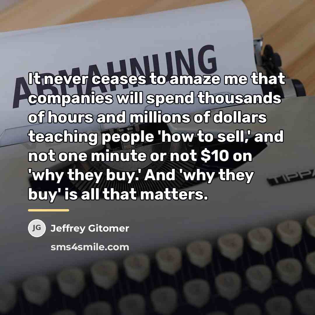 “It never ceases to amaze me that companies will spend…” quote by Jeffrey Gitomer