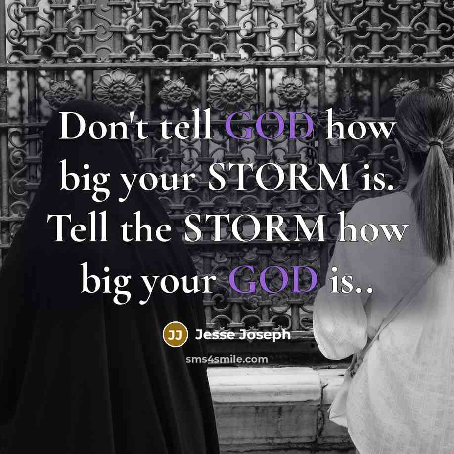 “Don't tell GOD how big your STORM is. Tell the…” quote by Jesse Joseph