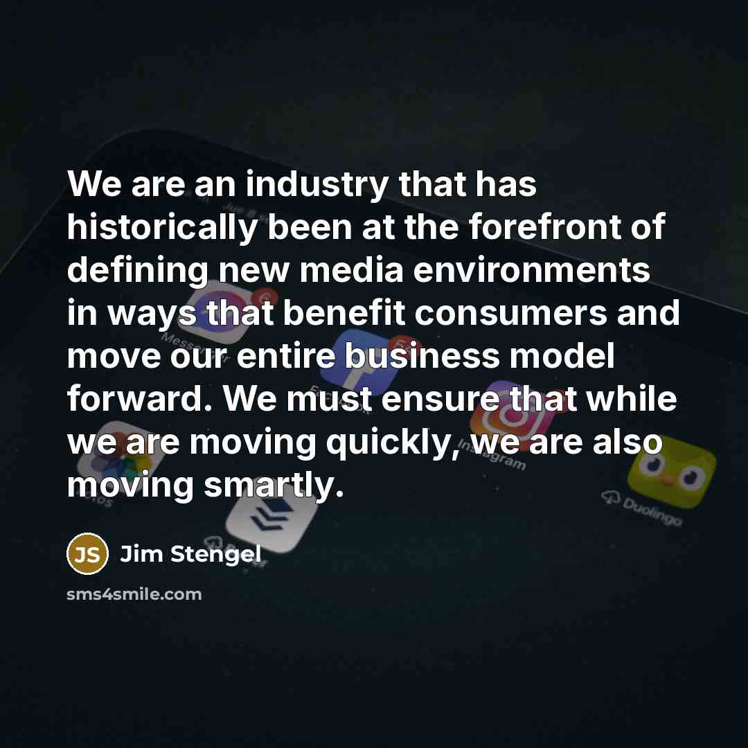 “We are an industry that has historically been at the…” quote by Jim Stengel