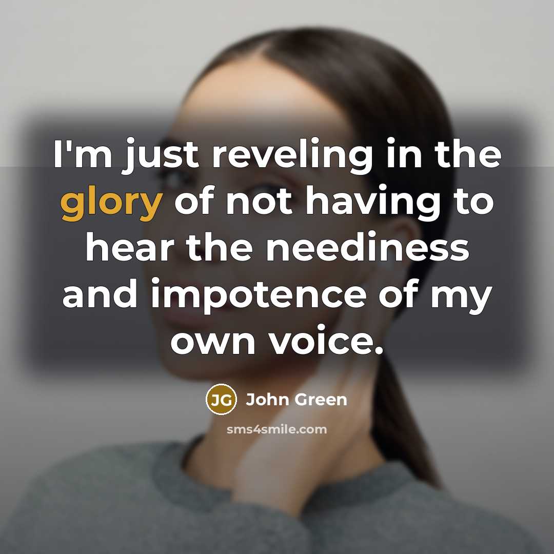 “I'm just reveling in the glory of not having to…” quote by John Green