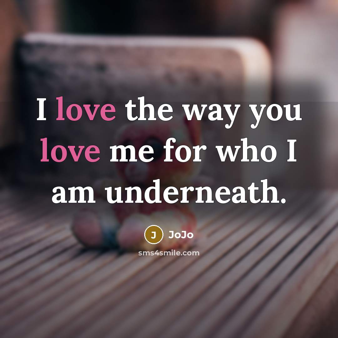“I love the way you love me for who I…” quote by JoJo
