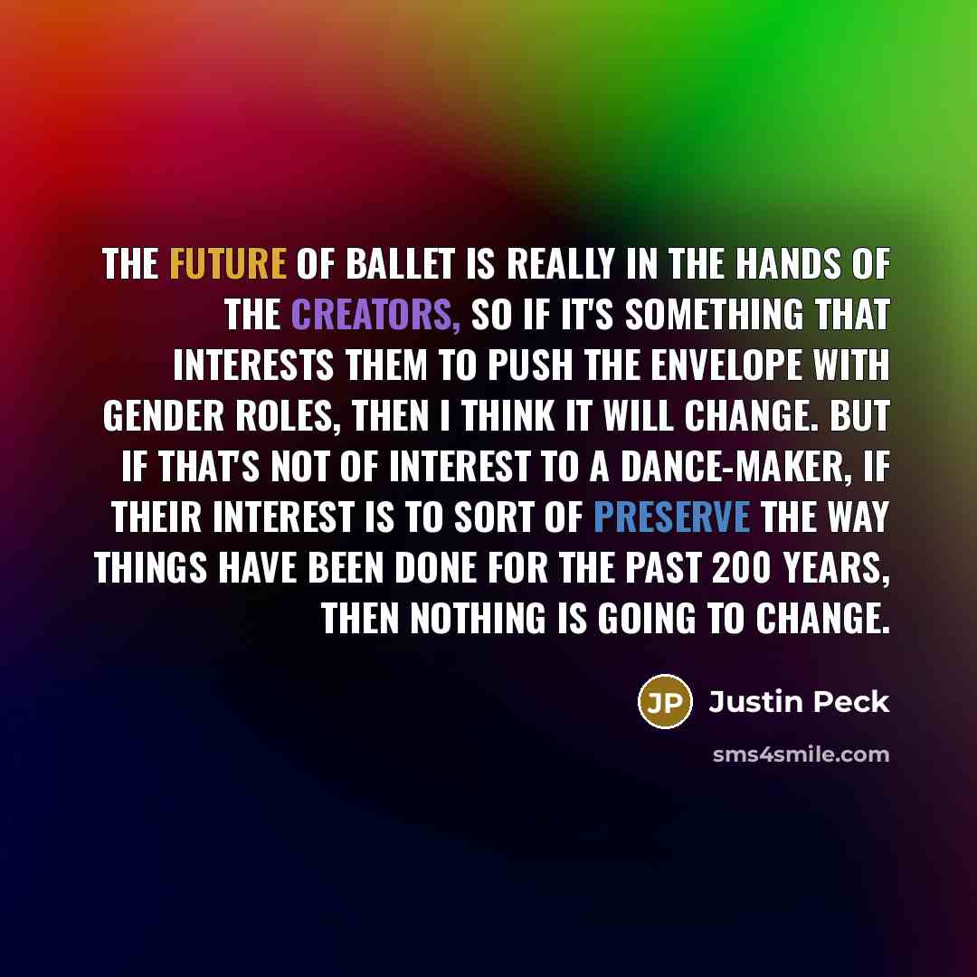 “The future of ballet is really in the hands of…” quote by Justin Peck