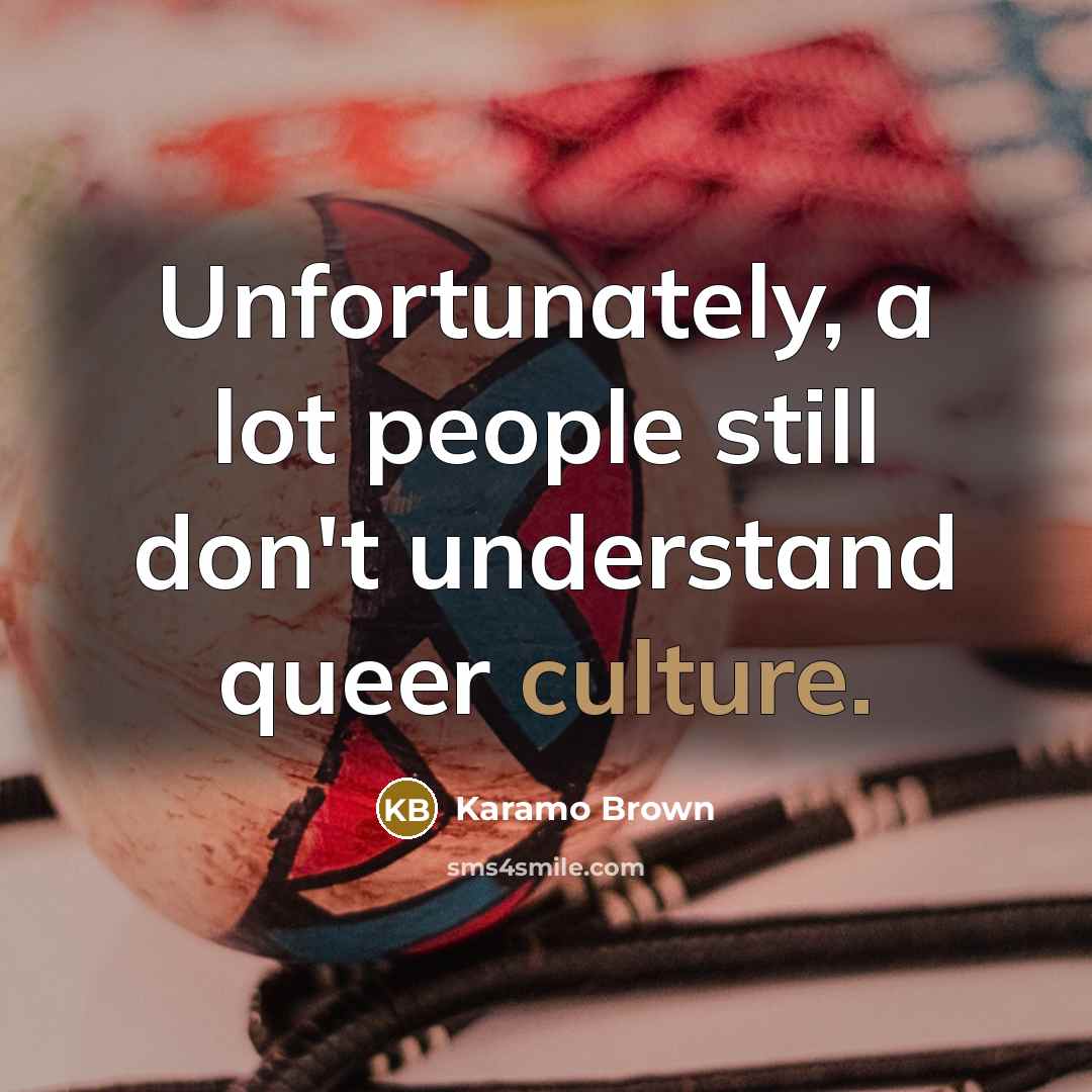 “Unfortunately, a lot people still don't understand queer culture.…” quote by Karamo Brown