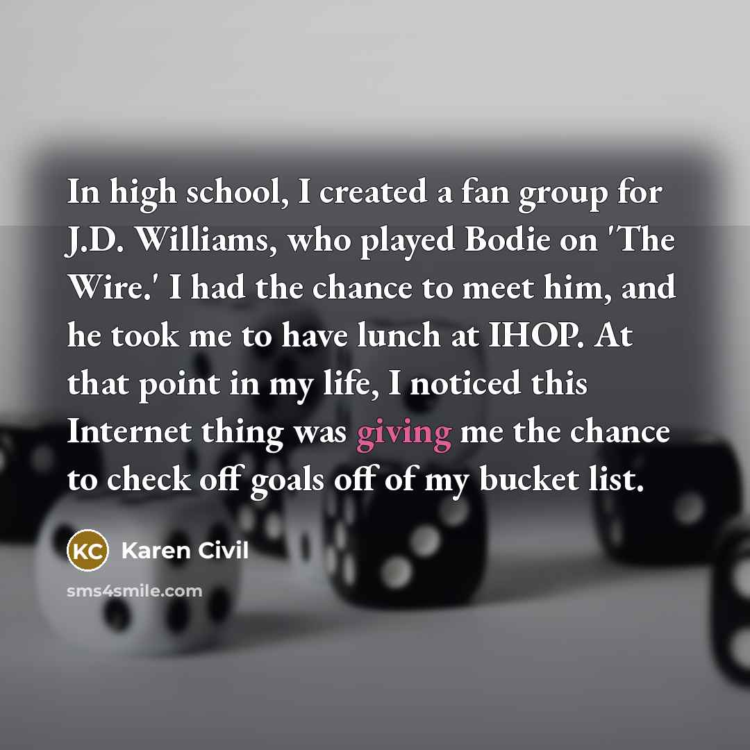 “In high school, I created a fan group for J.D.…” quote by Karen Civil