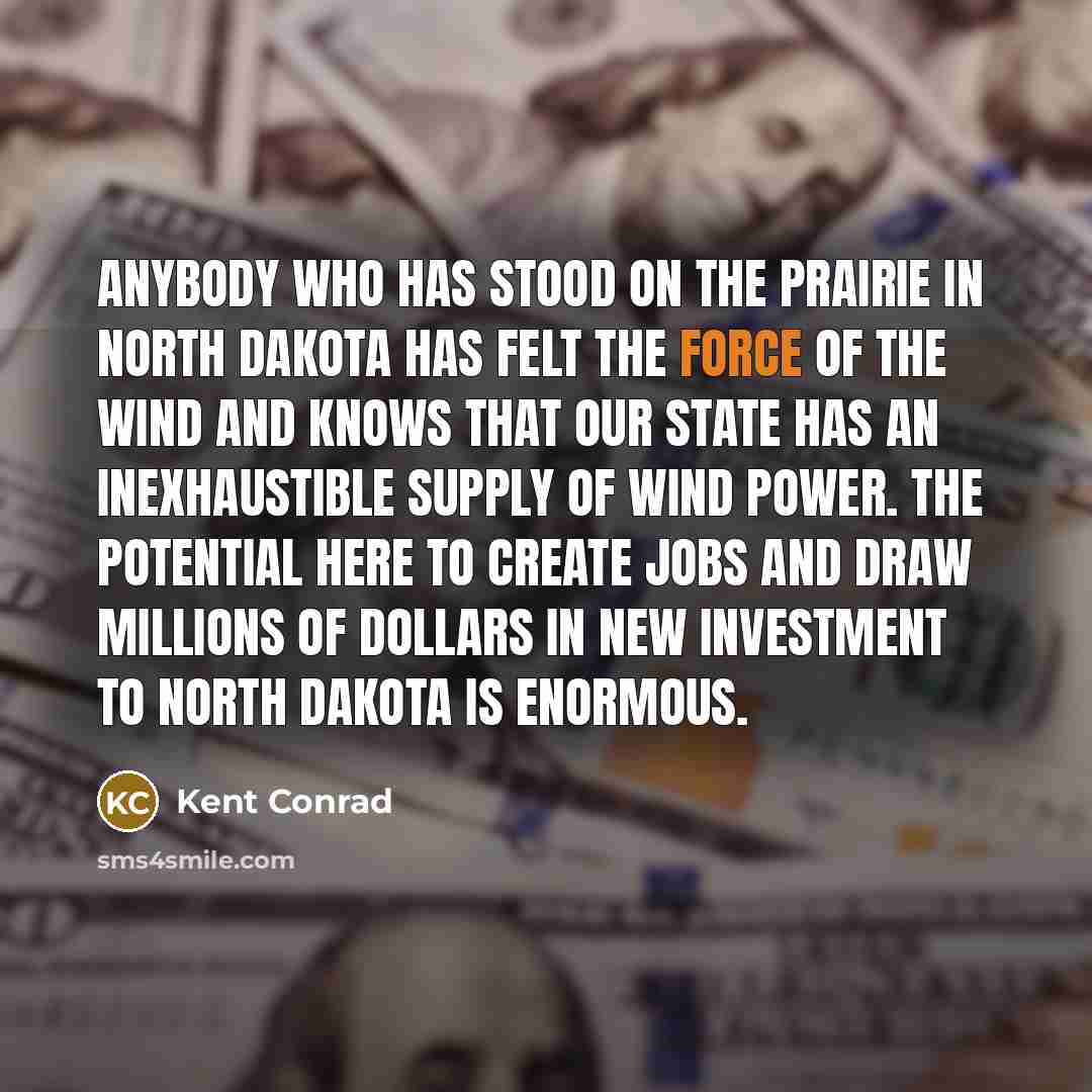 “Anybody who has stood on the prairie in North Dakota…” quote by Kent Conrad