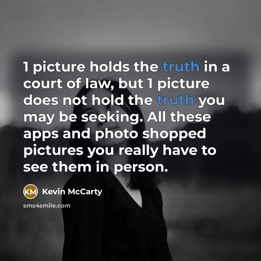 “1 picture holds the truth in a court of law,…” quote by Kevin McCarty