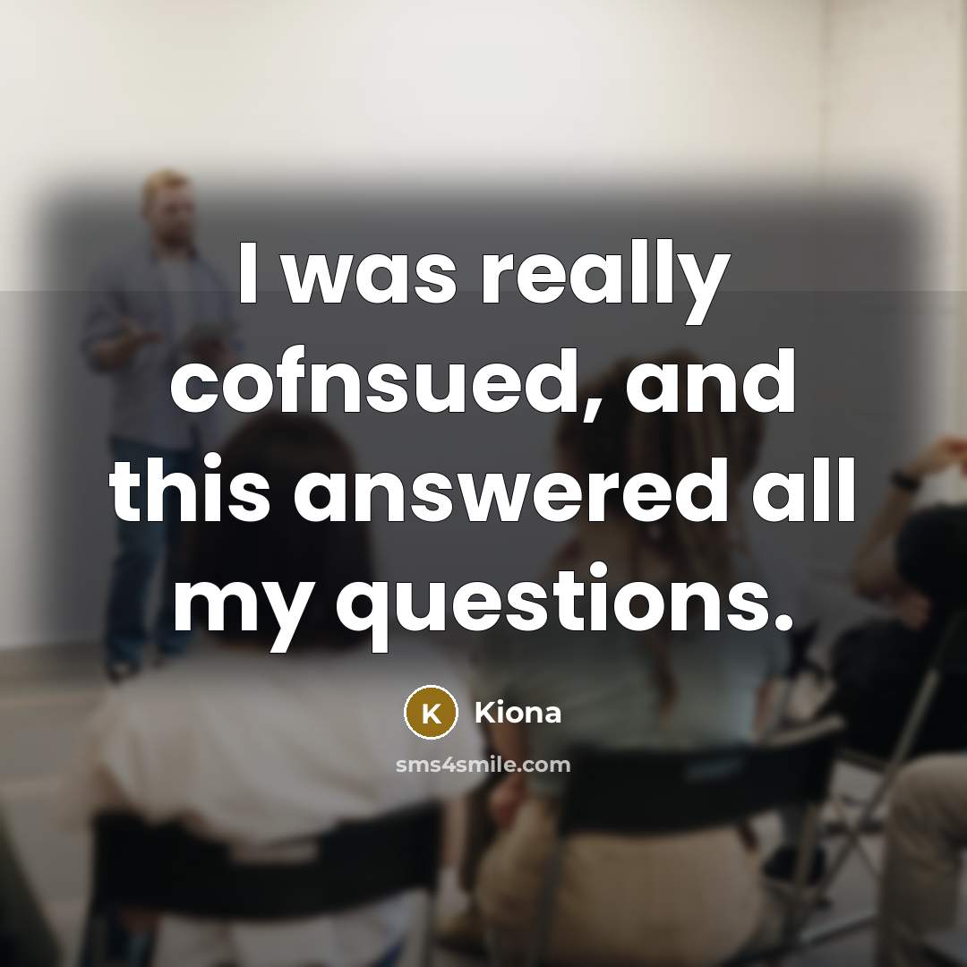 “I was really cofnsued, and this answered all my questions.…” quote by Kiona