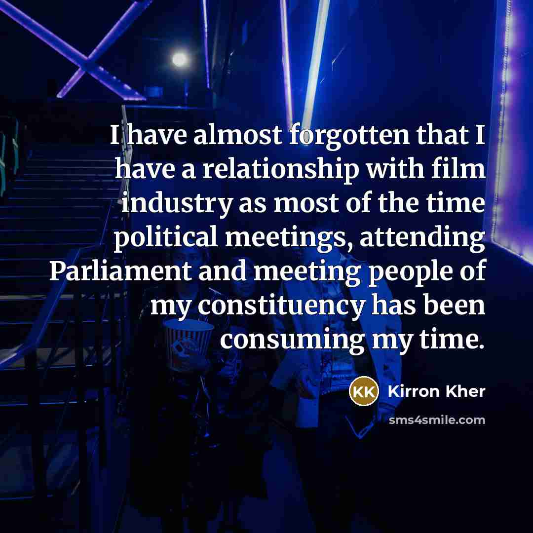 “I have almost forgotten that I have a relationship with…” quote by Kirron Kher