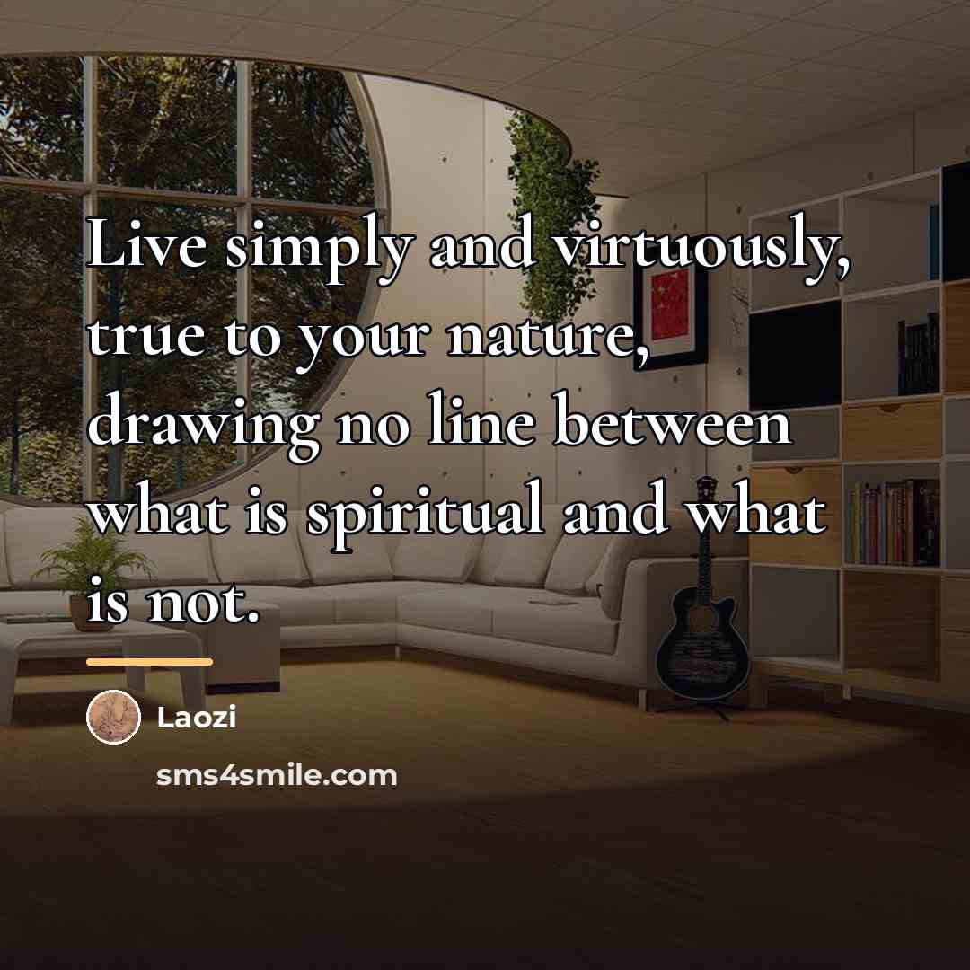 “Live simply and virtuously, true to your nature, drawing no…” quote by Laozi