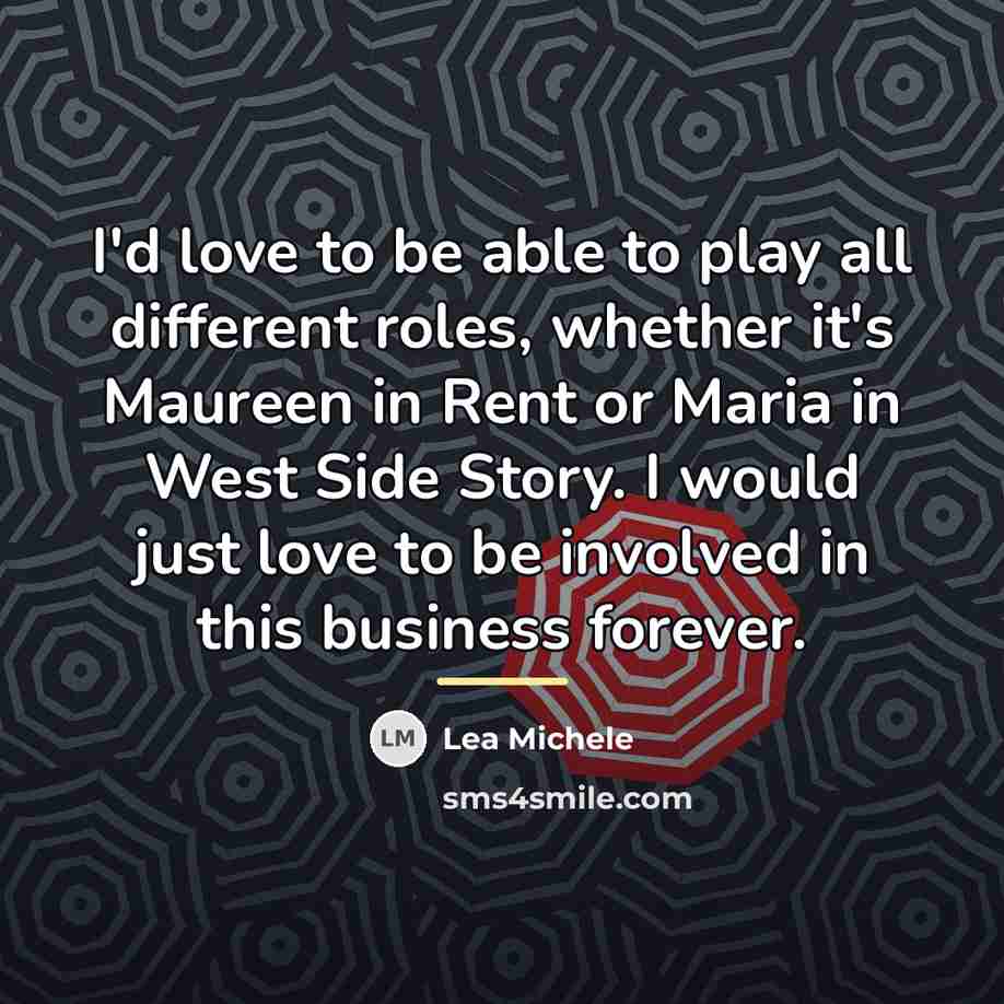“I'd love to be able to play all different roles,…” quote by Lea Michele