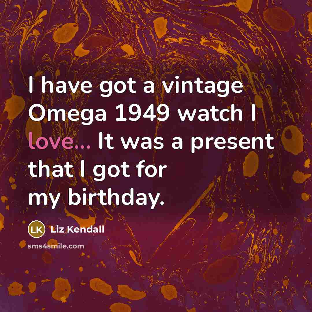 “I have got a vintage Omega 1949 watch I love...…” quote by Liz Kendall