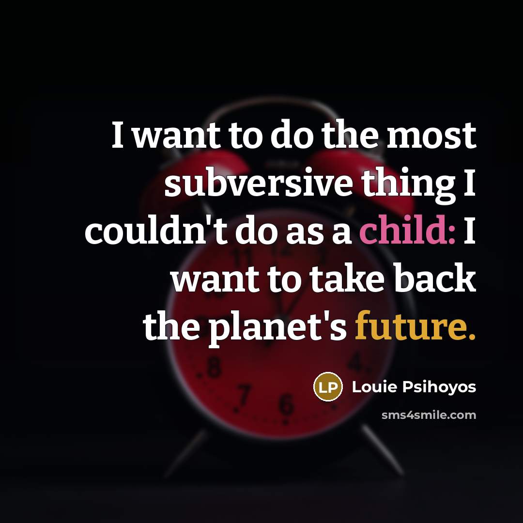 “I want to do the most subversive thing I couldn't…” quote by Louie Psihoyos