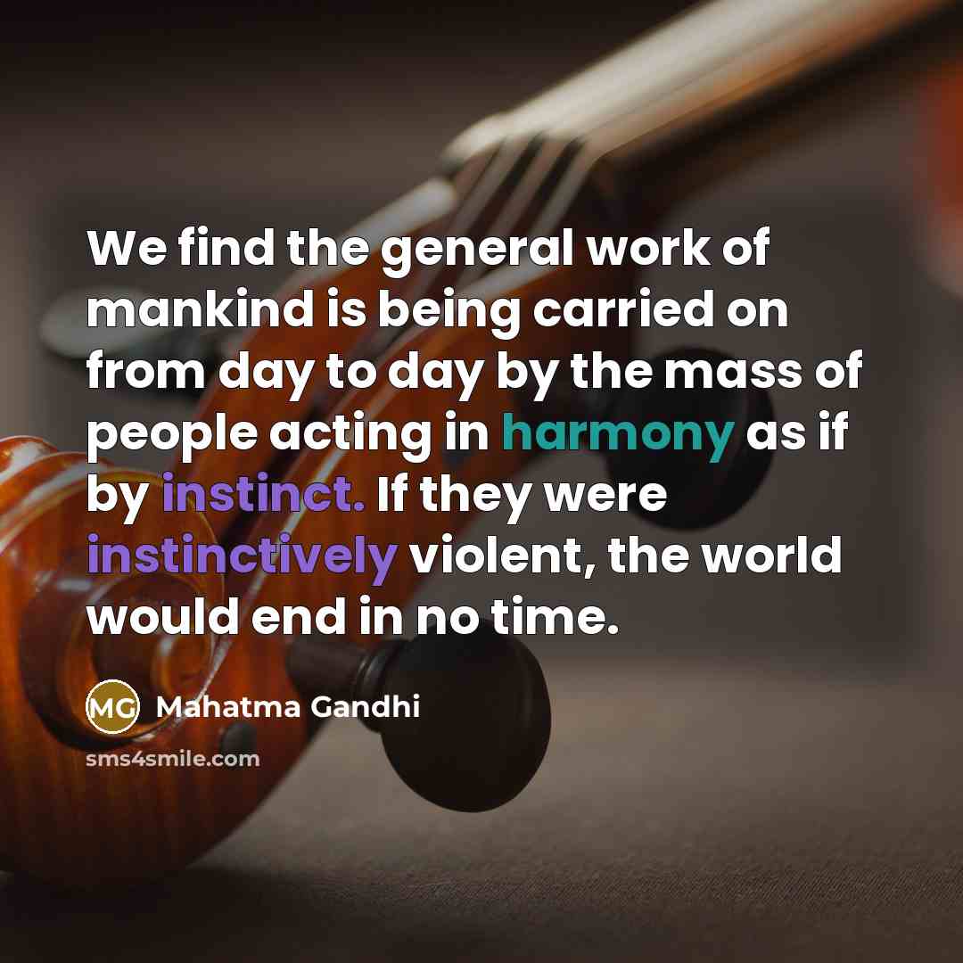 “We find the general work of mankind is being carried…” quote by Mahatma Gandhi