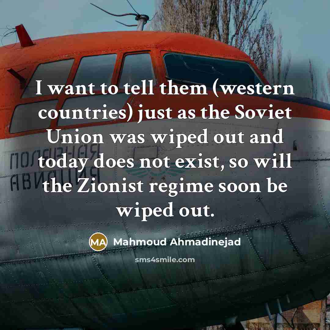 “I want to tell them (western countries) just as the…” quote by Mahmoud Ahmadinejad