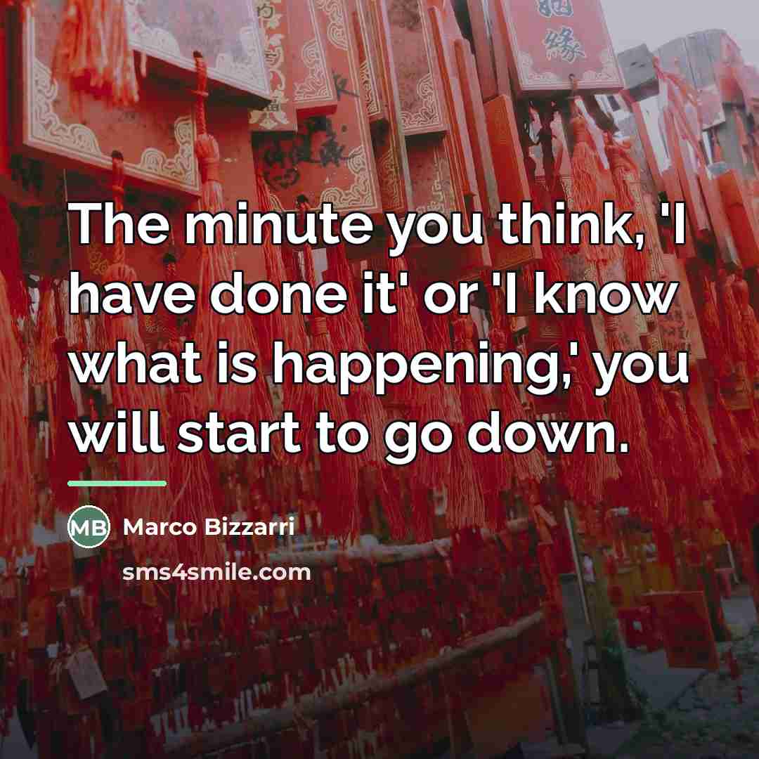 “The minute you think, 'I have done it' or 'I…” quote by Marco Bizzarri