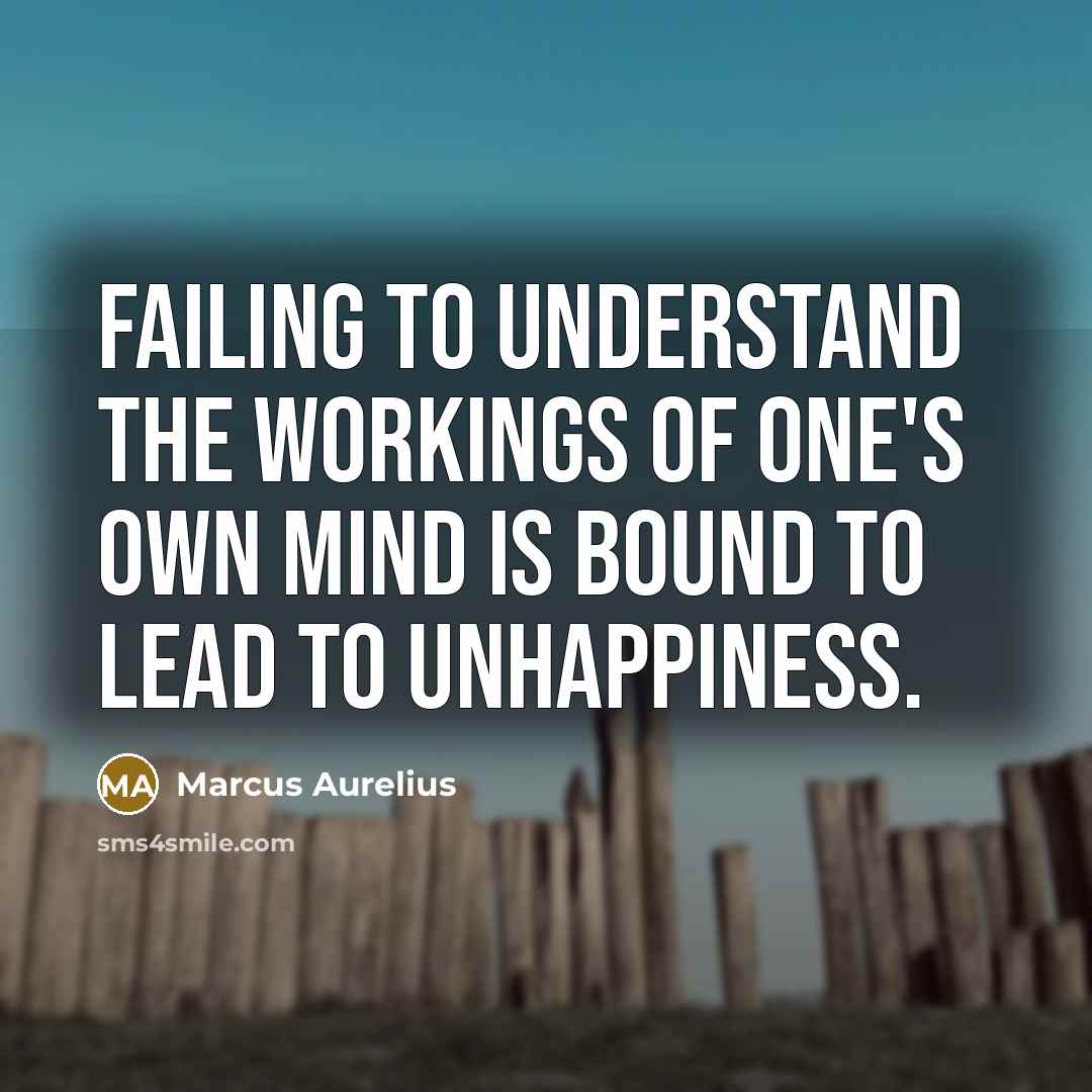 “Failing to understand the workings of one's own mind is…” quote by Marcus Aurelius