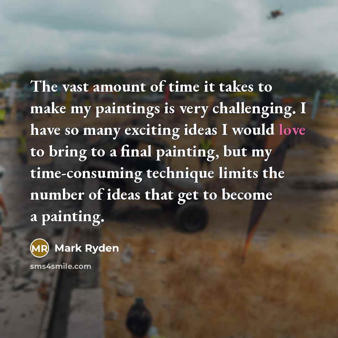 “The vast amount of time it takes to make my…” quote by Mark Ryden