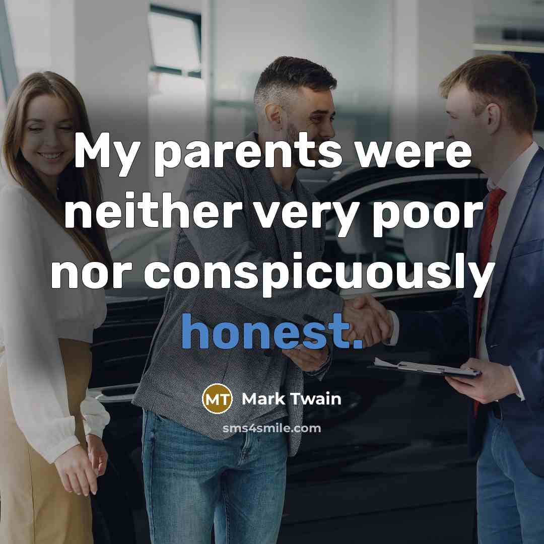 “My parents were neither very poor nor conspicuously honest.…” quote by Mark Twain