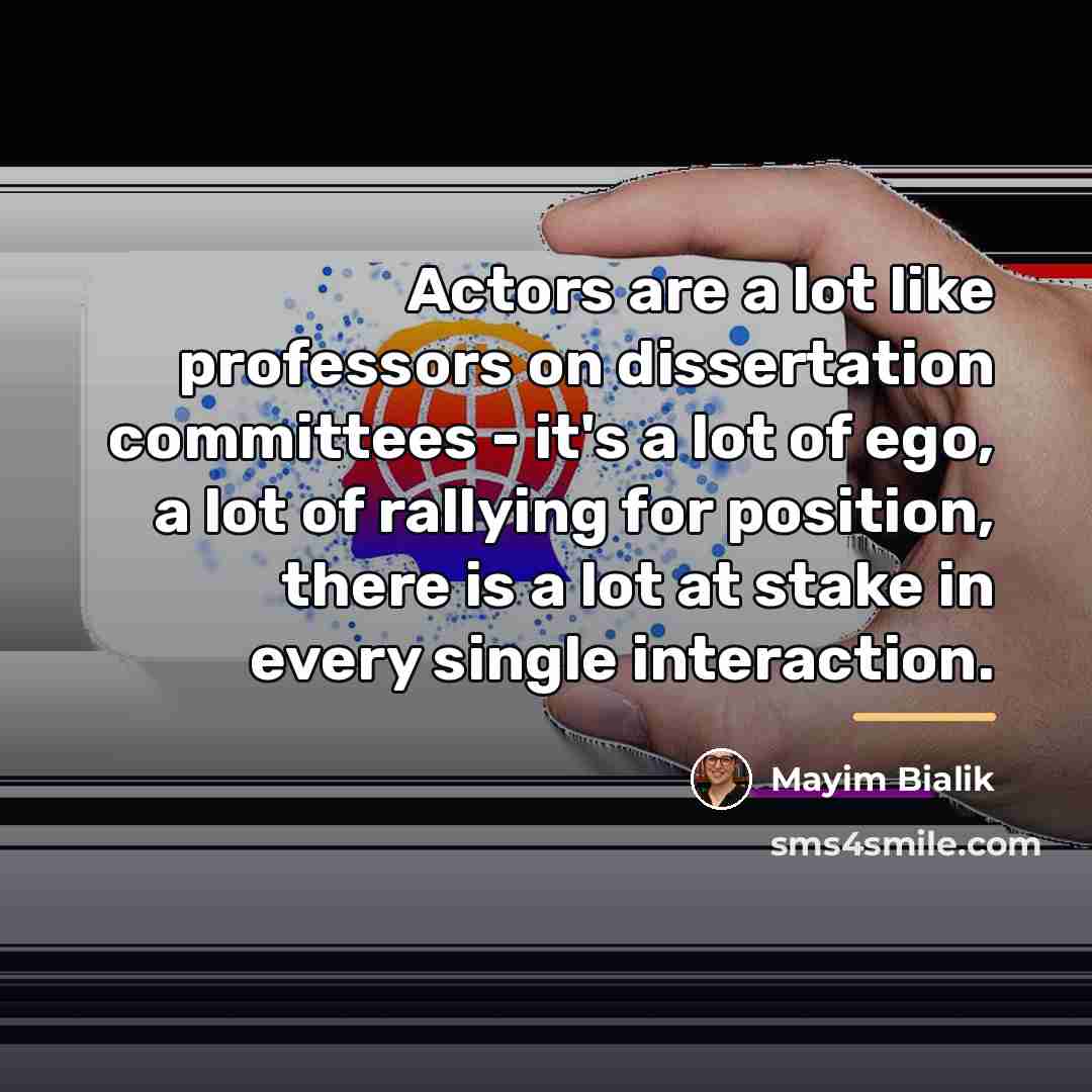 “Actors are a lot like professors on dissertation committees -…” quote by Mayim Bialik