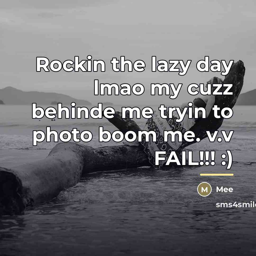 “Rockin the lazy day lmao my cuzz behinde me tryin…” quote by Mee