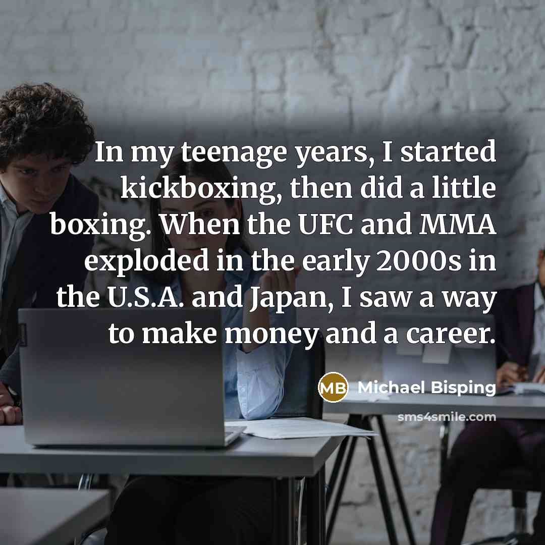 “In my teenage years, I started kickboxing, then did a…” quote by Michael Bisping