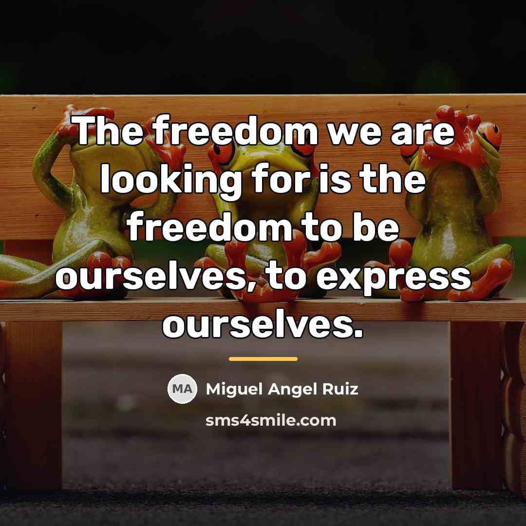 “The freedom we are looking for is the freedom to…” quote by Miguel Angel Ruiz