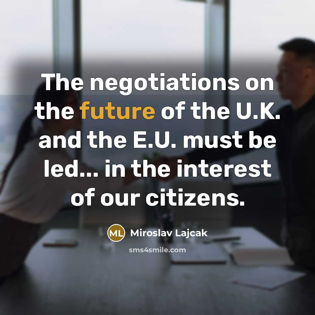 “The negotiations on the future of the U.K. and the…” quote by Miroslav Lajcak