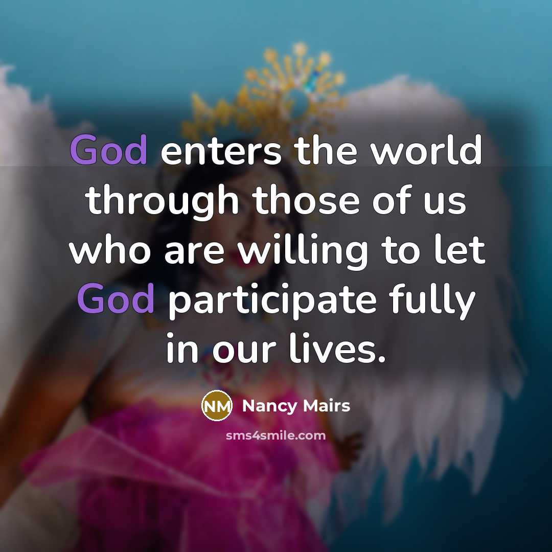 “God enters the world through those of us who are…” quote by Nancy Mairs