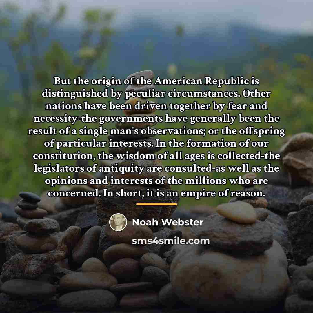 “But the origin of the American Republic is distinguished by…” quote by Noah Webster