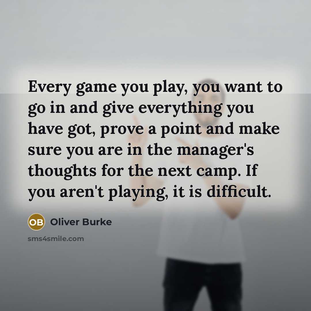 “Every game you play, you want to go in and…” quote by Oliver Burke
