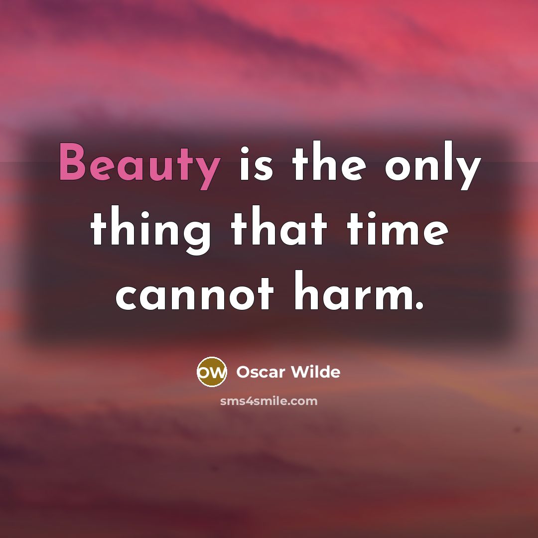 “Beauty is the only thing that time cannot harm.…” quote by Oscar Wilde